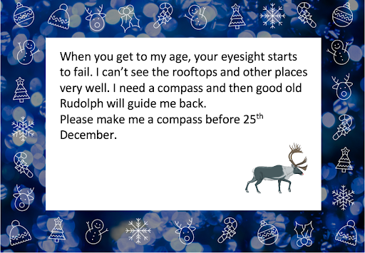 My eyesight is failing. Please make me a compass before 25th December