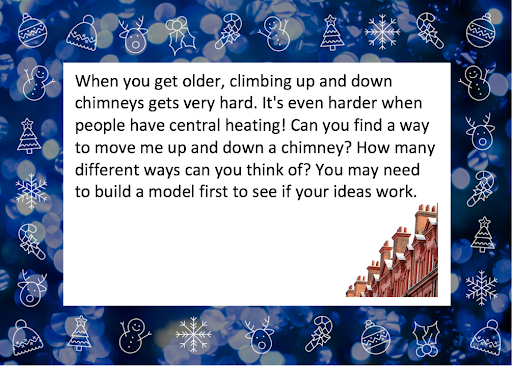 How many different ways can you think of helping move Father Christmas up and down a chimney? Build a model to help.
